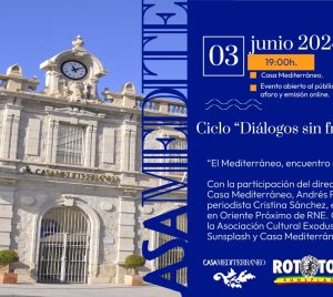 Próximo evento del ciclo "Diálogos sin fronteras": 3 de junio 2024 en Casa Mediterráneo, Alicante: El Mediterráneo, encuentro de civilizaciones.